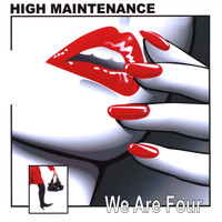 High Maintenance - We Are Four