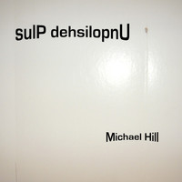 Michael Hill - sulP dehsilopnU (Explicit)