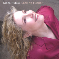 Diane Hubka - Look No Further