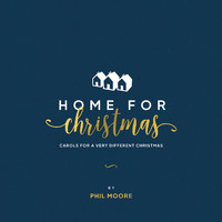 Phil Moore - Home for Christmas (Carols for a very different Christmas)