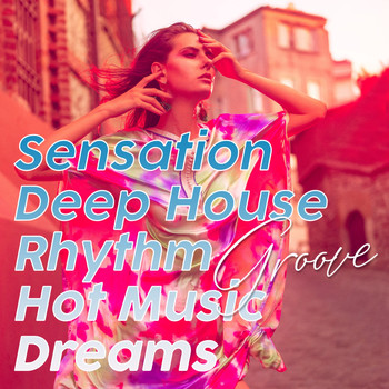 Various Artists - Sensation Deep House Rhythm Groove Hot Music Dreams