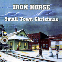 Iron Horse - Small Town Christmas
