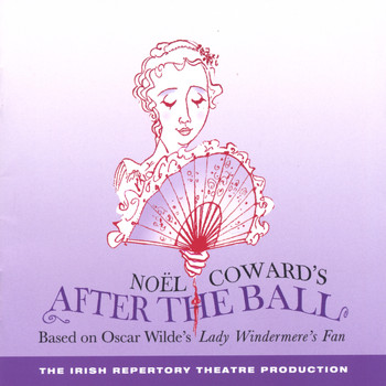 Noel Coward - After the Ball (Irish Repertory Theatre Recording)