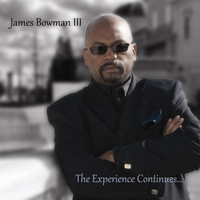 James Bowman III - The Experience Continues