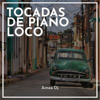 Amos DJ - Tocadas de Piano Loco