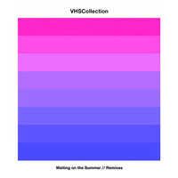 VHS Collection - Waiting on the Summer (Remixes)