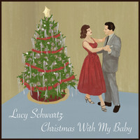 Lucy Schwartz - Christmas With My Baby