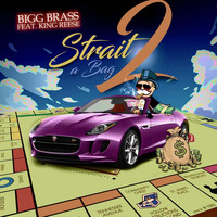Bigg Brass - Strait 2 a Bag (feat. King Reese) (Explicit)