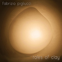 Fabrizio Pigliucci - Tales of Clay