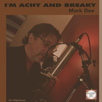 Mark Dee - I'm Achey, And Breaky