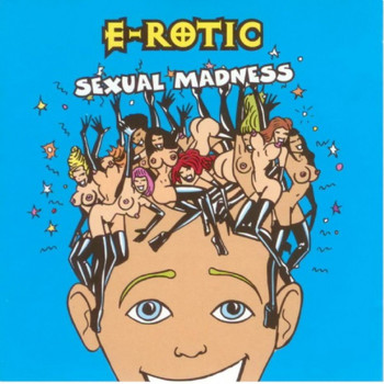 E-Rotic - Sexual Madness (Explicit)