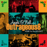 Angela O'Neill and the Outrageous8 - Home for the Holidays