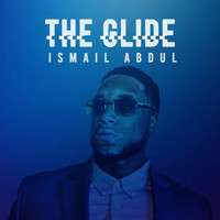 Ismail Abdul - The Glide (feat. Raaj Bundles)