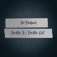 Tim Hardwick - Breathe In / Breathe Out