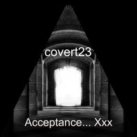 covert23 - Acceptance... Xxx