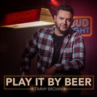 Timmy Brown - Play It By Beer