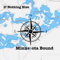 If Nothing Else - Minnesota Bound