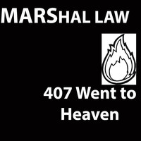 407 Went To Heaven - Marshal Law (Explicit)