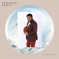 Uchefield Okezie - Blessed