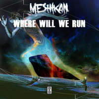 Meshikan - Where Will We Run