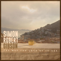 Simon Robert Gibson - The Way You Look at Things
