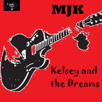 MJK / - Kelsey and the Dreams