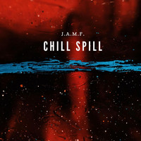 J.A.M.F - Chill Spill