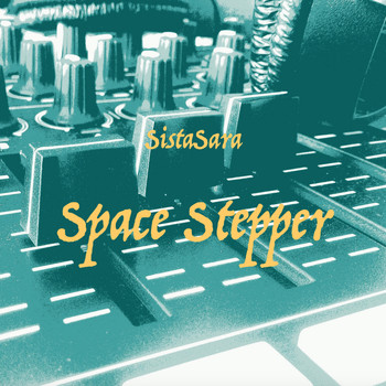 SistaSara - Space Stepper