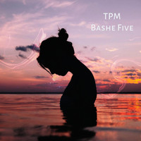 Tpm - Bashe Five