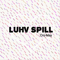 Crú-May - Luhv Spill