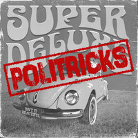 Super Deluxe - Politricks