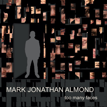 Mark Jonathan Almond - Too Many Faces