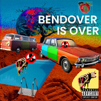 Bendover - BendOver is Over (Explicit)