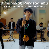 Playback - Dimanakah Perasaanmu (feat. Imenk Mahkota)