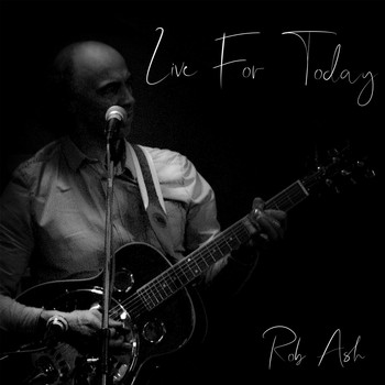 Rob Ash - Live for Today