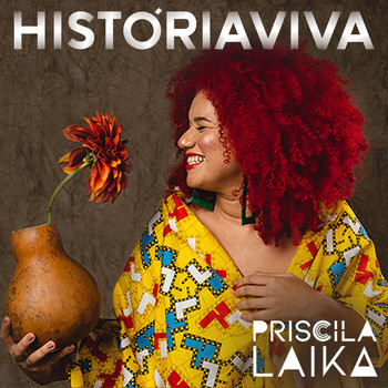 Priscila Laika - História Viva