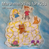 Bill Svarda - Marshmelodies for Kids