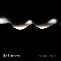 The Butchers - Come Home
