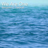 Benjamin C. DeGraff - We Are One