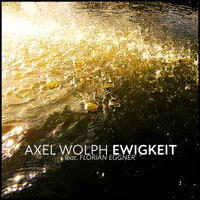 Axel Wolph - Ewigkeit (feat. Florian Eggner)