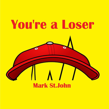 Mark St. John - You're a Loser