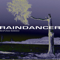 Raindancer - Response Remixed