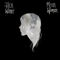 Jack Walker - Mean Woman