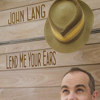 John Lang - Lend Me Your Ears