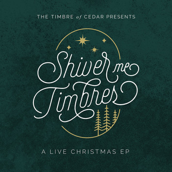 The Timbre of Cedar - Shiver Me Timbres - A Live Christmas EP