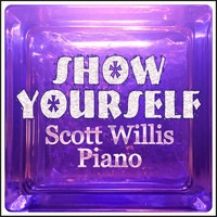 Scott Willis Piano - Show Yourself