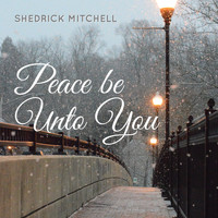 Shedrick Mitchell - Peace Be Unto You