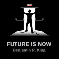 Benjamin R. King - Future Is Now