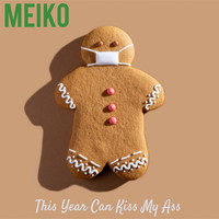 Meiko - This Year Can Kiss My Ass (Explicit)