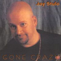 Jay Stulo - Gone Crazy